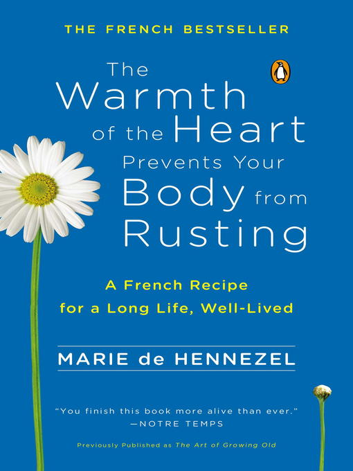 Title details for The Warmth of the Heart Prevents Your Body from Rusting by Marie De Hennezel - Available